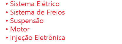 Sistema Elétrico
Sistema de Freios
Suspensão
Motor
Injeção Eletrônica