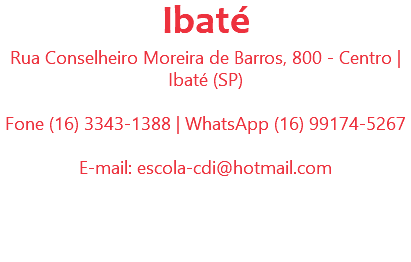 Ibaté
Rua Conselheiro Moreira de Barros, 800 - Centro | Ibaté (SP) Fone (16) 3343-1388 | WhatsApp (16) 99174-5267 E-mail: escola-cdi@hotmail.com 